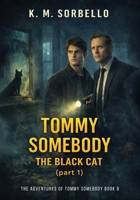 Tommy Somebody: The Black Cat (part 1) (The Adventures of Tommy Somebody) 1807028089 Book Cover