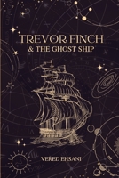 Trevor Finch & The Ghost Ship 9914971644 Book Cover
