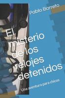 El misterio de los relojes detenidos: Una aventura para chicos (Spanish Edition) B0CPPXVNSP Book Cover