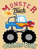 Monster Truck Coloring Book: For Kids Ages 4-8 Big Print Unique Drawing of Monster Truck, Cars, Trucks, Мuscle Cars, SUVs, Supercars and more Popular Cars Coloring For Boys 4183376971 Book Cover