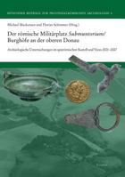 Der Romische Militarplatz Submuntorium/Burghofe an Der Oberen Donau: Archaologische Untersuchungen Im Spatromischen Kastell Und Vicus 2001 Bis 2007 3895008214 Book Cover