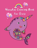 Narwhal Coloring Book for Girls: Cute Unicorn Narwhal Coloring Pages for Kids Get Well Soon, Birthday Gift Ideas for Girls, Young Artist Large Notebook 1086472527 Book Cover