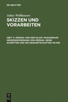 Medina Vor Dem Islam: Muhammads Gemeindeordnung Von Medina : Seine Schreiben, Und Die Gesandtschaften an Ihn (Skizzen Und Vorarbeiten, Vol 4) 3110097648 Book Cover