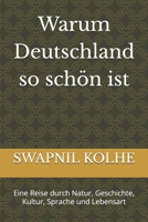 Warum Deutschland so schön ist: Eine Reise durch Natur, Geschichte, Kultur, Sprache und Lebensart (German Edition) B0GN8Q1MCX Book Cover