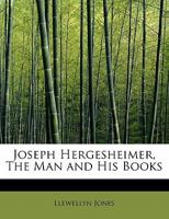 Joseph Hergesheimer: The Man And His Books 054839542X Book Cover