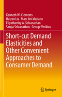 Short-cut Demand Elasticities and Other Convenient Approaches to Consumer Demand 981963587X Book Cover