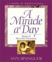 A Miracle a Day: Stories of Heavenly Encounters: A Book of Meditations 0310207940 Book Cover