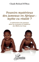 Pouvoirs mystérieux des jumeaux en Afrique : mythe ou réalité ?: Les phénomènes des jumeaux dans les coutumes et traditions des Mbétis du Congo (Harmattan Congo-Brazzaville) (French Edition) 2343193053 Book Cover