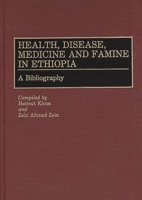 Health, Disease, Medicine and Famine in Ethiopia: A Bibliography (African Special Bibliographic Series) 0313274886 Book Cover