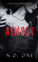 The Almost One: Dark, Seductive Romance (Escort) 1917471041 Book Cover