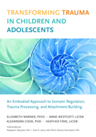 Transforming Trauma in Children and Adolescents: An Embodied Approach to Somatic Regulation, Trauma Processing, and Attachment Building 1623172586 Book Cover