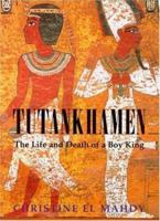 Tutankhamen: The Life and Death of the Boy-King 0312280645 Book Cover