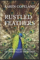 Rustled Feathers: Book Eight in the Ottawa Valley Mysteries 1738173429 Book Cover