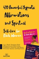 499 Powerful Hypnotic Affirmations and Spiritual Self-Care for Black Women: 2 in 1 Book: Feminine Daily Affirmations for Motivation, Confidence, Posit 1914271777 Book Cover