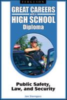 Public Safety, Law and Security (Great Careers With a High School Diploma) 0816070490 Book Cover