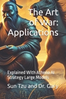 The Art Of War: Applications: Explained With Athena AI Strategy Large Models B0DQH228ZG Book Cover