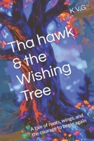 Tha hawk & the Wishing Tree: A tale of roots, wings, and the courage to begin again B0FDB8KMP9 Book Cover