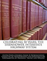 Celebrating 50 years : the Eisenhower interstate highway system 1240512414 Book Cover