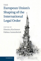 The European Union's Shaping of the International Legal Order 1316633489 Book Cover