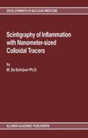 Scintigraphy of Inflammation with Nanometer-sized Colloidal Tracers (Developments in Nuclear Medicine) 0792302729 Book Cover