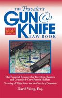 The Traveler's Gun & Knife Law Book, 3rd Edition: The Essential Resource for Travelers, Hunters and Concealed-Carry Permit Holders 0982684029 Book Cover