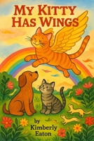 My Kitty Has Wings (It's Okay to Grieve) 1068802138 Book Cover