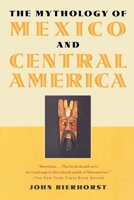 The Mythology of Mexico and Central America 0688067212 Book Cover