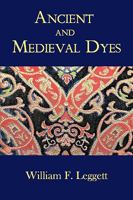 Ancient and Medieval Dyes 1930585896 Book Cover