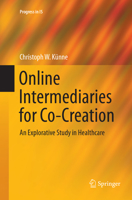 Online Intermediaries for Co-Creation: An Explorative Study in Healthcare 3319511238 Book Cover