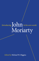 Introducing John Moriarty in His Own Words 1843517558 Book Cover