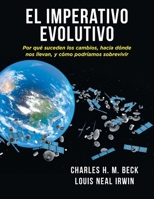 EL IMPERATIVO EVOLUTIVO: Por qué suceden los cambios, hacia dónde nos llevan, y cómo podríamos sobrevivir (Spanish Edition) B0FJ8R9QD8 Book Cover