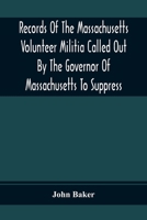 Records of the Massachusetts Volunteer Militia, Called Out by the Governor of Massachusetts to Suppress a Threatened Invasion During the War of 1812-14 (Classic Reprint) 1332973841 Book Cover