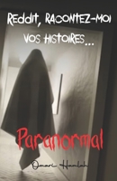 Reddit, racontez-moi vos histoires...: Paranormal (French Edition) B0F8W2SHWJ Book Cover