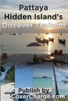 Pattaya Hidden Island's Discover Thailand: Discover Thailand Miracles 1477428852 Book Cover