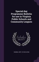 Special Day Programme Bulletin for Use in Virginia Public Schools and Community Leagues 1172458952 Book Cover