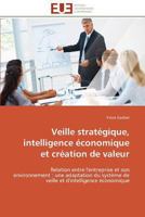 Veille Strata(c)Gique, Intelligence A(c)Conomique Et CRA(C)Ation de Valeur 3841799914 Book Cover