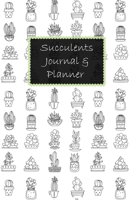 Succulents Journal & Planner: Plan, Record & Monitor Your Succulent Plant Garden, 6x9 Inches & 102 Pages, Great For Planning Your Succulent Planter And Monitoring & Recording Succulent Plants 1708051155 Book Cover