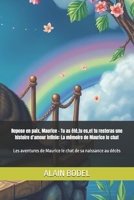 Repose en paix, Maurice - Tu as été,tu es,et tu resteras une histoire d’amour infinie: La mémoire de Maurice le chat: Les aventures de Maurice le chat de sa naissance au décès (French Edition) B0H1QWYGQR Book Cover