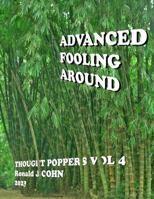 Advanced Fooling Around: Thought Poppers Volume 4 1734890258 Book Cover
