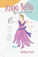 Anna Bella the Aspiring Cook 1664256334 Book Cover