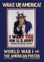 Wake Up, America. World War I and the American Poster. 0896598888 Book Cover