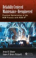 Reliability Centered Maintenance - Reengineered: Practical Optimization of the RCM Process with RCM-R 1498785174 Book Cover