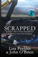 Scrapped: Justice and a Teen Informant 1684337534 Book Cover