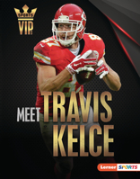 Meet Travis Kelce: Kansas City Chiefs Superstar (Sports VIPs B0C8M8QT4R Book Cover