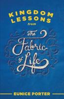 Kingdom Lessons from the Fabric of Life 1498411290 Book Cover