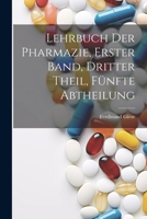 Lehrbuch der Pharmazie, Erster Band, Dritter Theil, Fünfte Abtheilung 1022598902 Book Cover