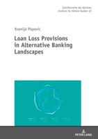 Loan Loss Provisions in Alternative Banking Landscapes (Schriftenreihe des Kärntner Instituts für Höhere Studien, 22) 3631918232 Book Cover
