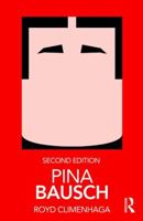 Pina Bausch (Routledge Performance Practitioners) 0815385595 Book Cover