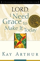 Lord, I Need Grace to Make It Today: A Devotional Study on God's Power for Daily Living 1578564417 Book Cover