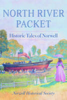 North River Packet: Historic Tales of Norwell (American Chronicles) 1467171751 Book Cover